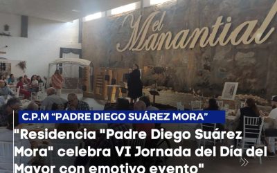 ¡Residencia «Padre Diego Suárez Mora» celebra VI Jornada del Día del Mayor con emotivo evento!